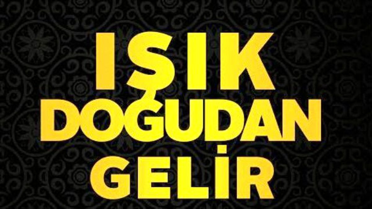 "Işık Doğudan Gelir"
