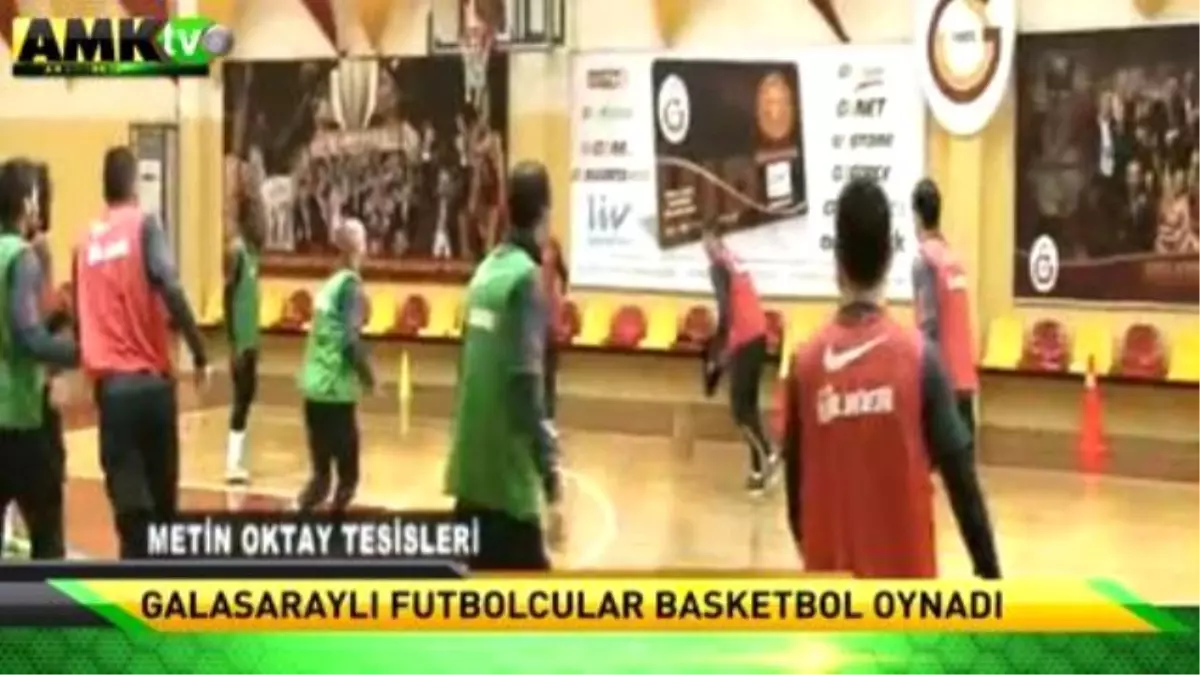 Galatasaraylı Futbolcular Basketbol Oynadı