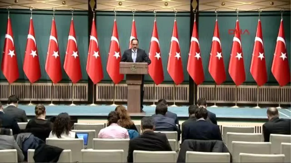 Cumhurbaşkanlığı Sözcüsü Kalın- Operasyonda Örgütlerle Herhangi Bir Temas, Koordinasyon,...