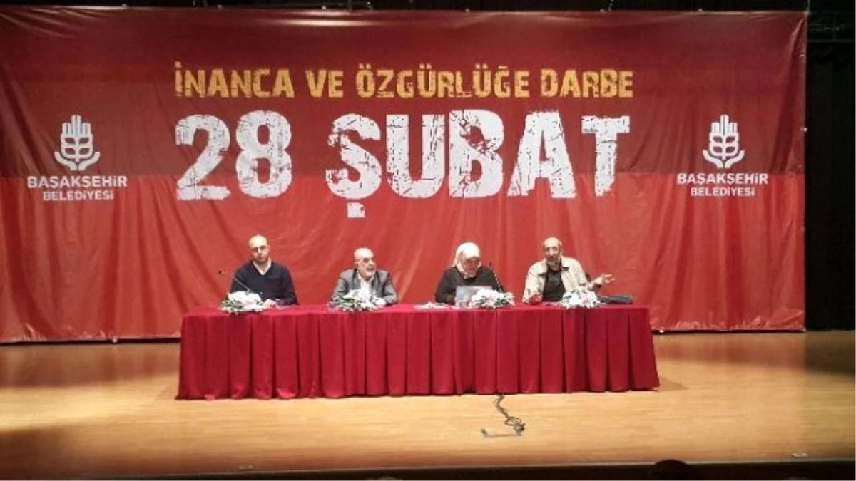 28 Şubat Süreci Başakşehir\'de Anlatıldı