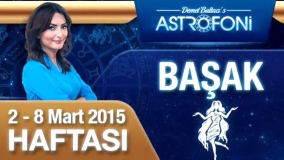 Başak Burcu Haftalık Yorumu (2-8 Mart 2015)