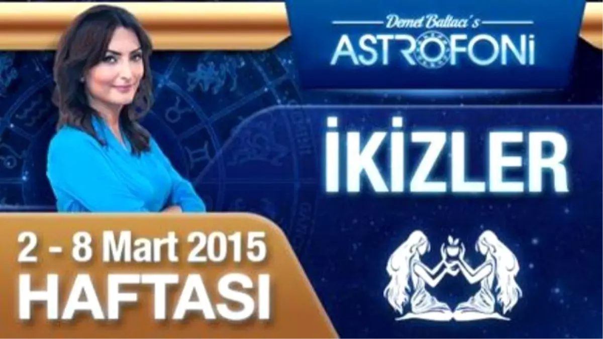 İkizler Burcu Haftalık Yorumu (2-8 Mart 2015)