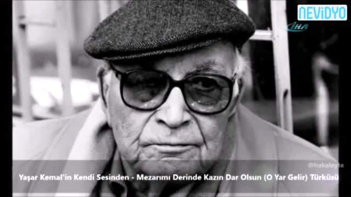 Yaşar Kemal\'in Sesinden \'O Yar Gelir\' Türküsü