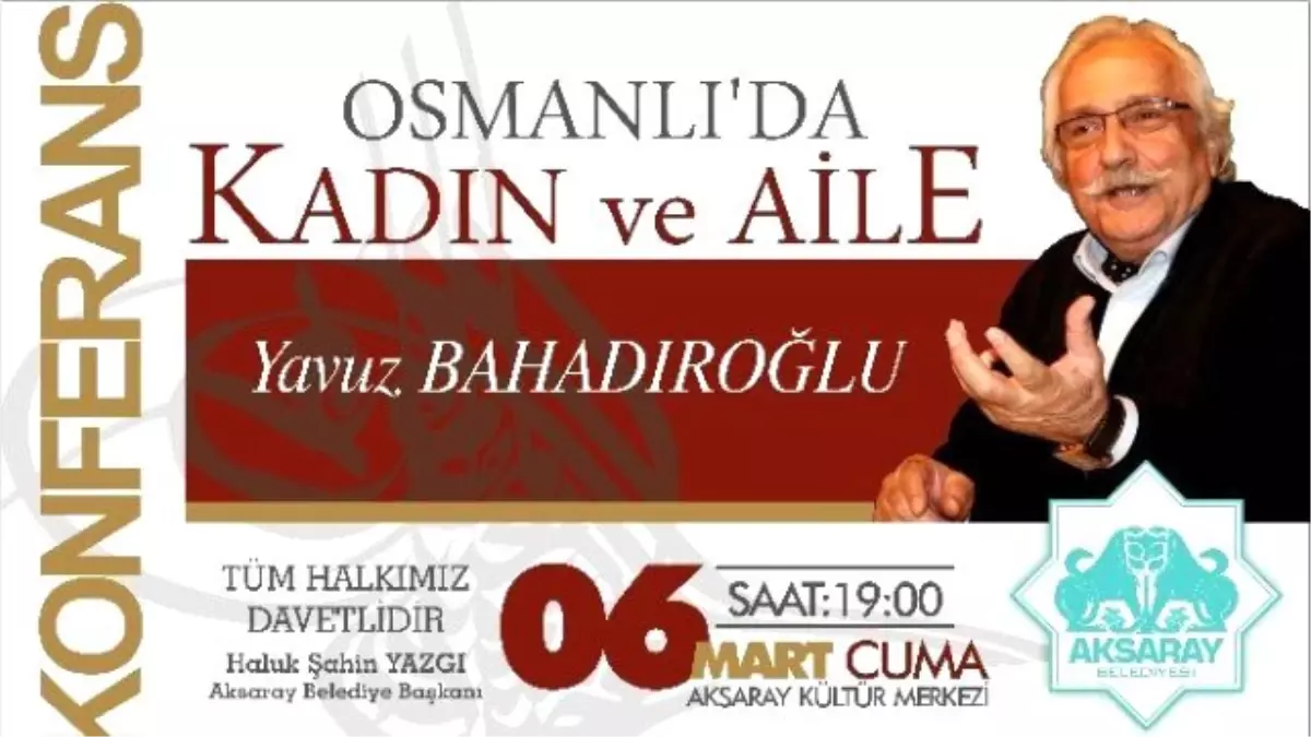 Aksaray Belediyesi "Osmanlıda Kadın ve Aile" Konferansı Düzenliyor