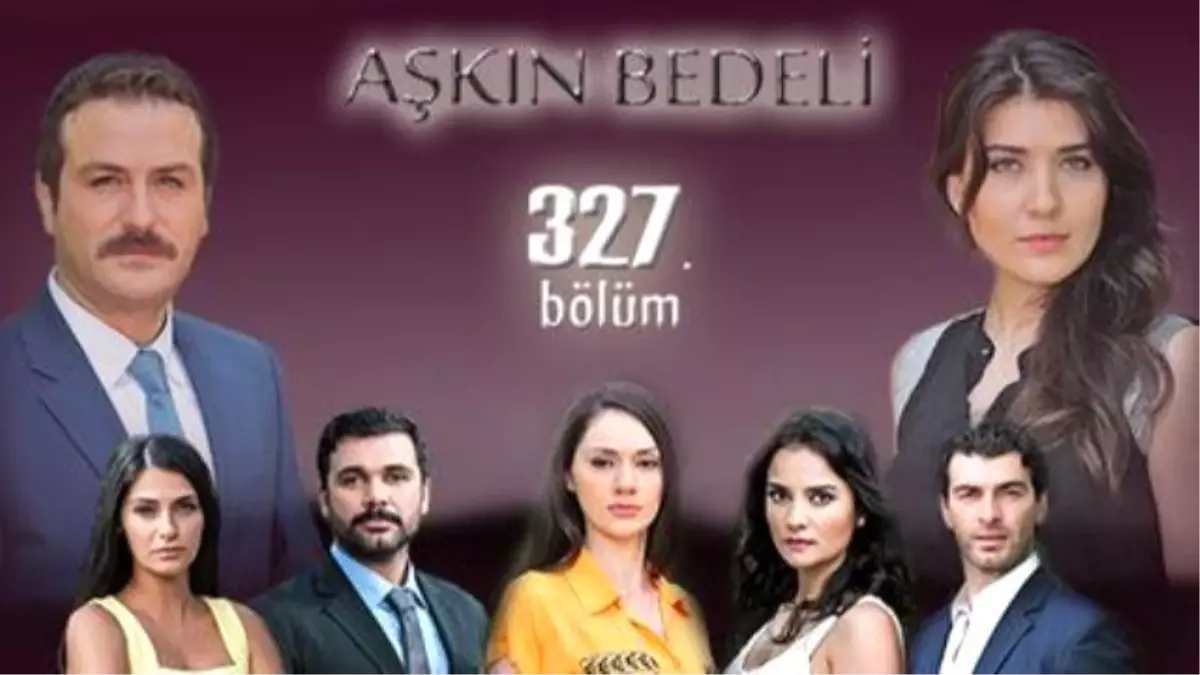 Aşkın Bedeli 327. Bölüm