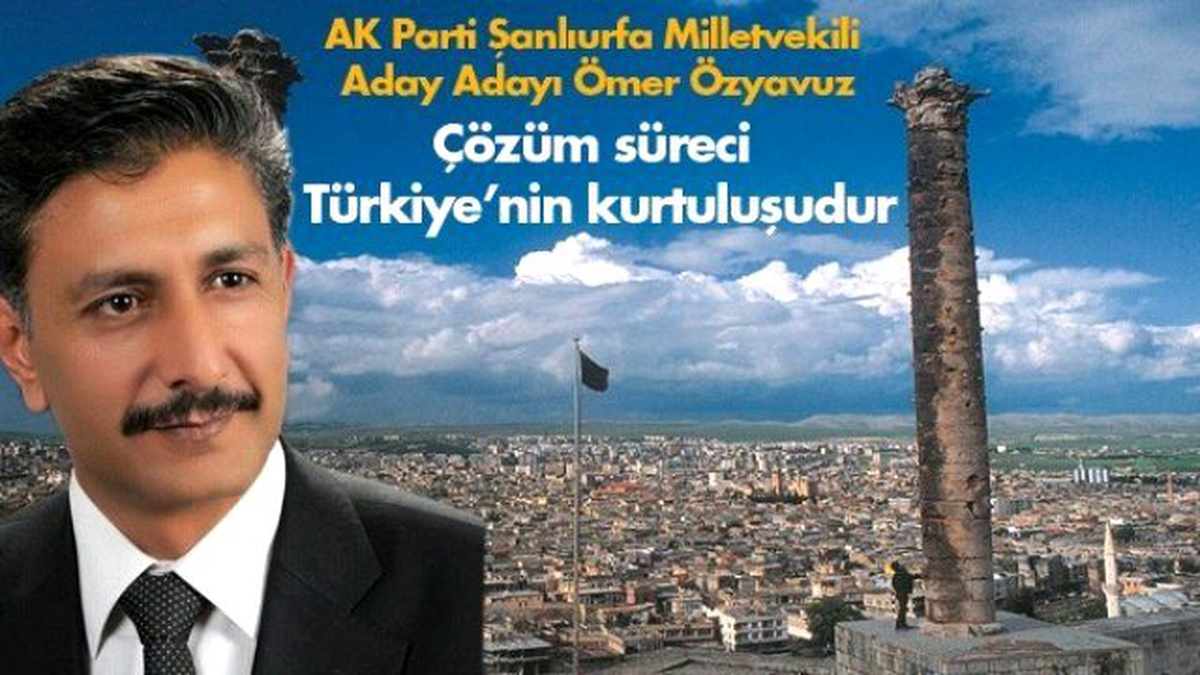 AK Parti Milletvekili Aday Adayı Özyavuz: "Çözüm Süreci Türkiye\'nin Kurtuluşudur"