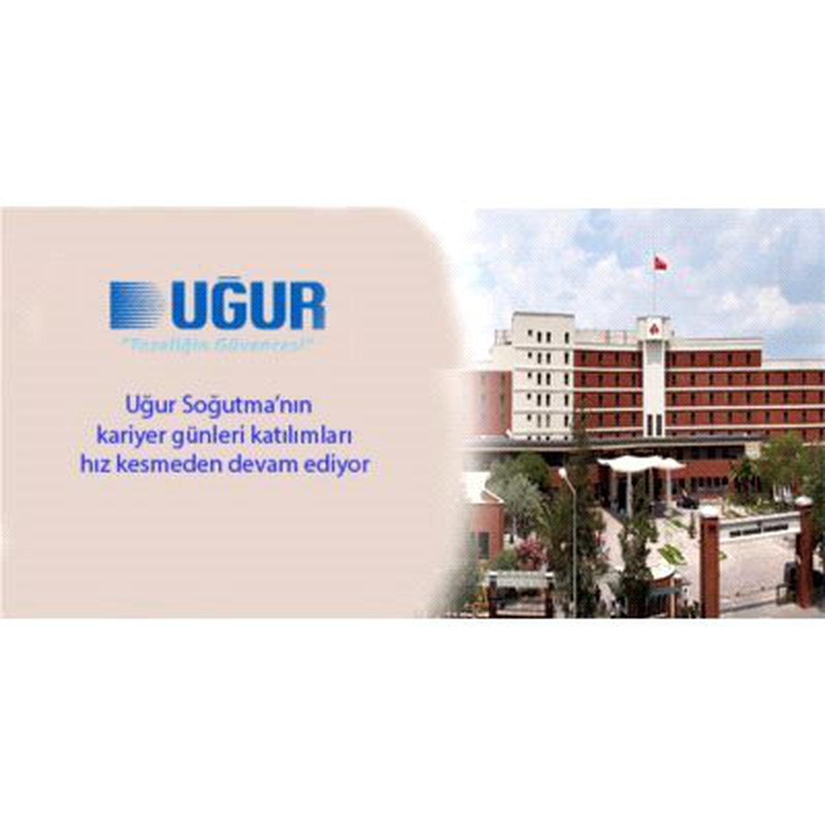 Uğur Şirketler Grubu \'Uğur\'lu Kariyer\' Projesi Kapsamında Kariyer Günlerinde Yer Alıyor