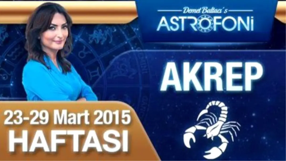 Akrep Burcu Haftalık Yorumu (23-29 Mart 2015)