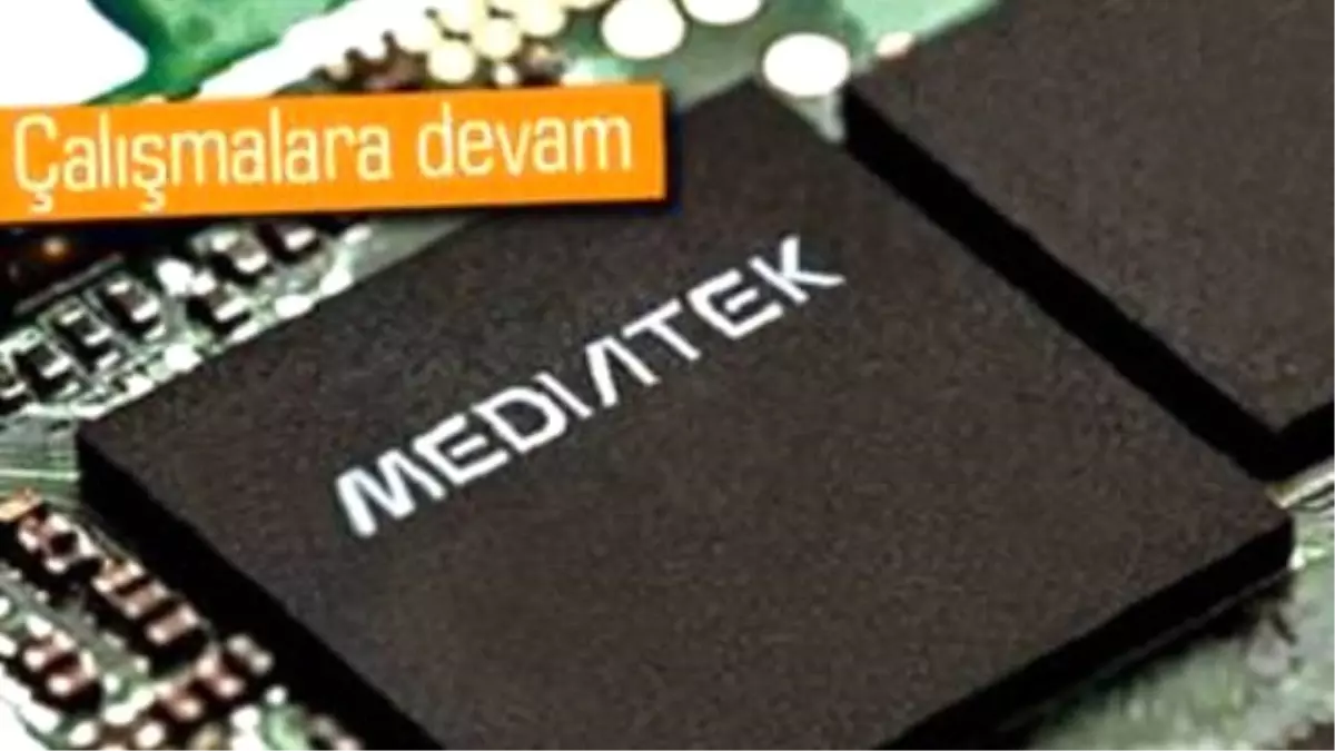 Mediatek Yeni Bir Yonga Üstünde Çalışıyor