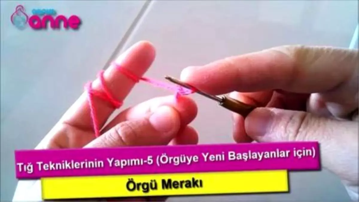 Tığ İşi Tekniklerinin Yapımı-5 (Örgüye Yeni Başlayanlar İçin)