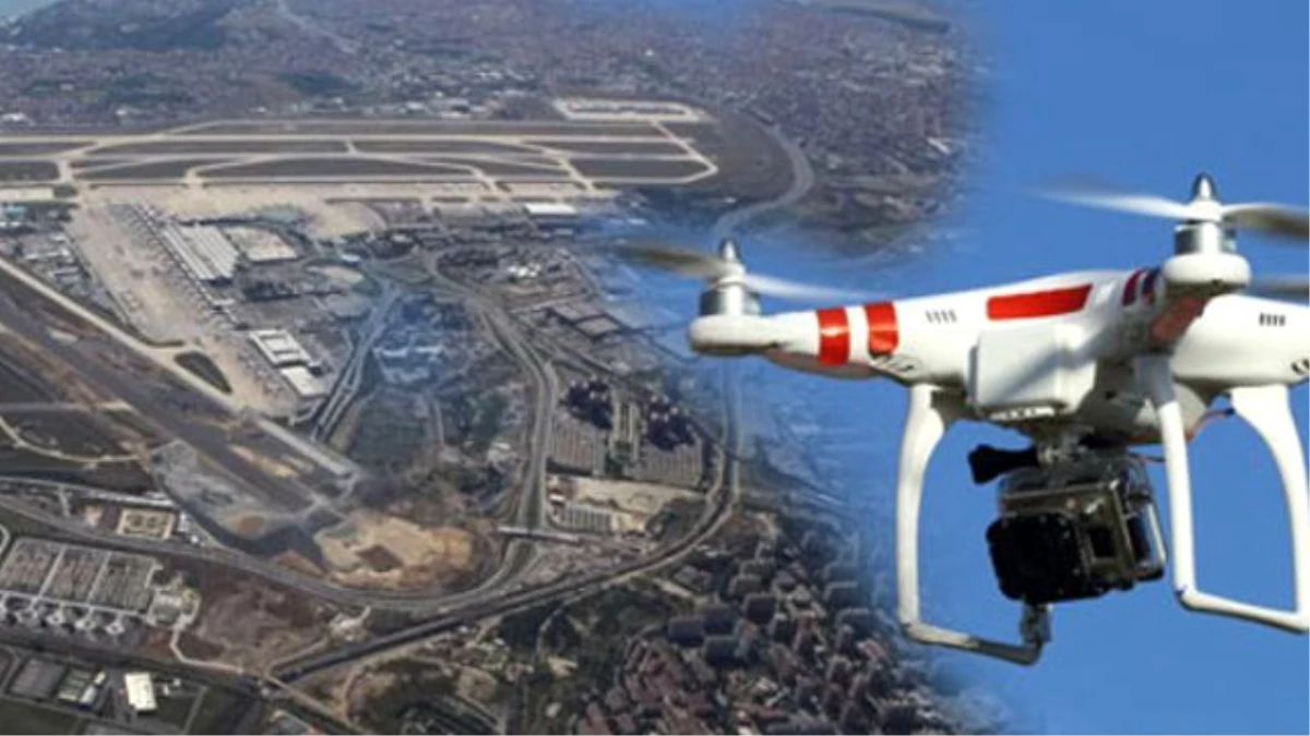 Atatürk Havalimanı Yakınında Yine Drone Uçurdular