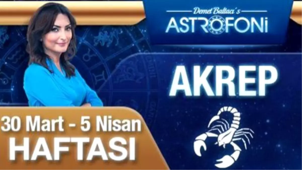 Akrep Burcu Haftalık Yorumu (30 Mart 2015-5 Nisan 2015)