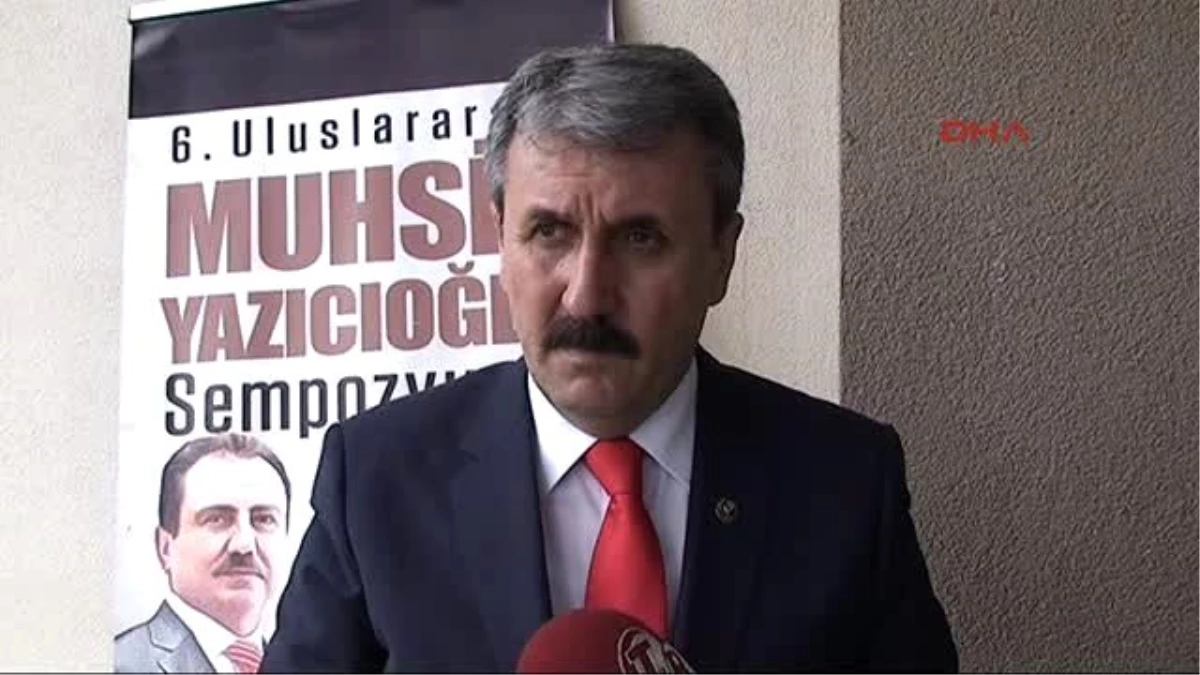 BBP Genel Başkanı Destici: MHP ve SP ile Koalisyona Hazırız