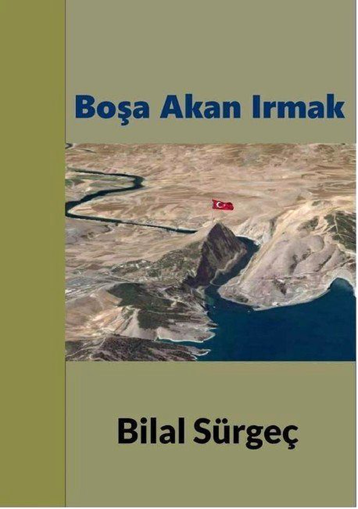 Bilal Sürgeç\'in 6. Kitabı \'Boşa Akan Irmak\' Çıktı