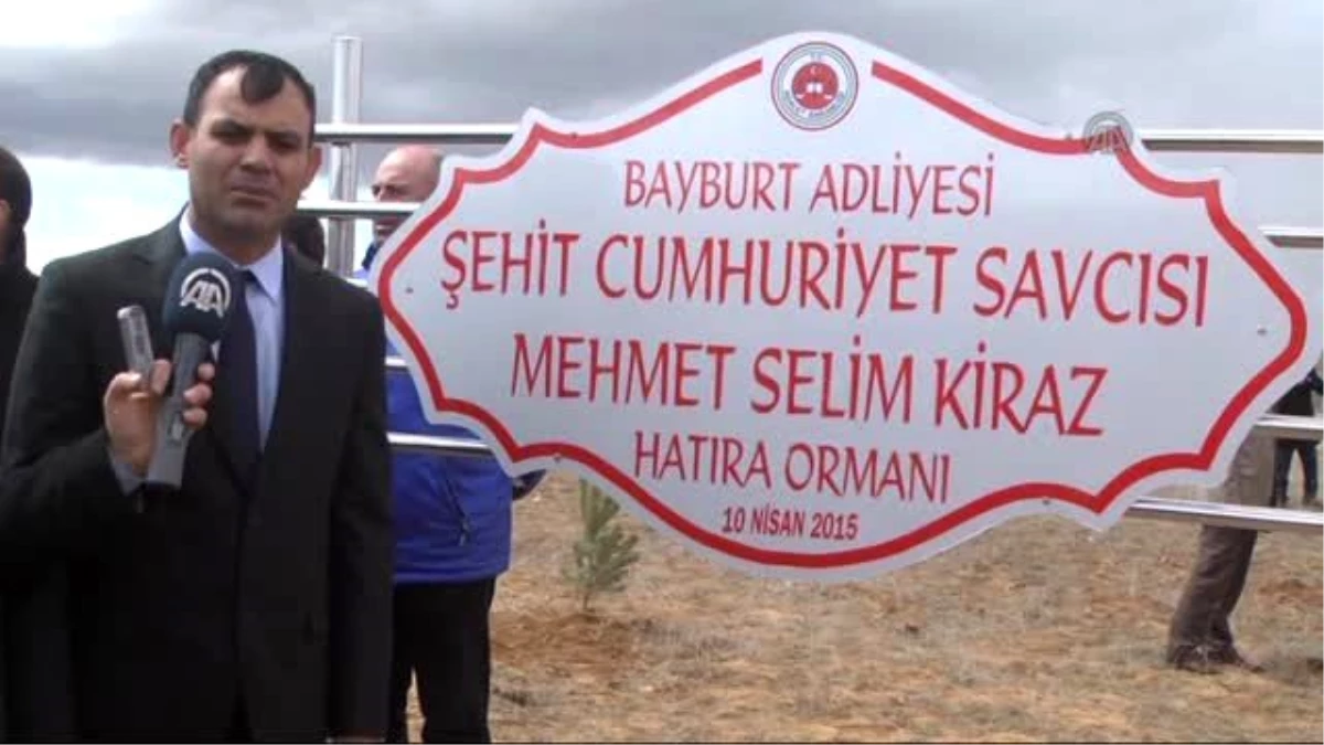 Şehit Savcı Kiraz Anısına Bayburt\'ta Hatıra Ormanı Oluşturuldu