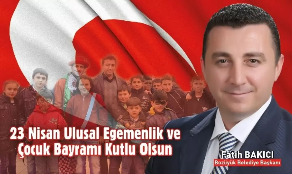 Başkan Bakıcı 23 Nisan Ulusal Egemenlik ve Çocuk Bayramı\'nı Kutladı