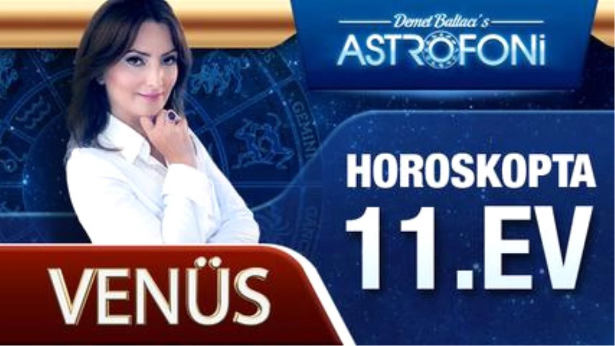 Venüs Horoskopta 11. Ev