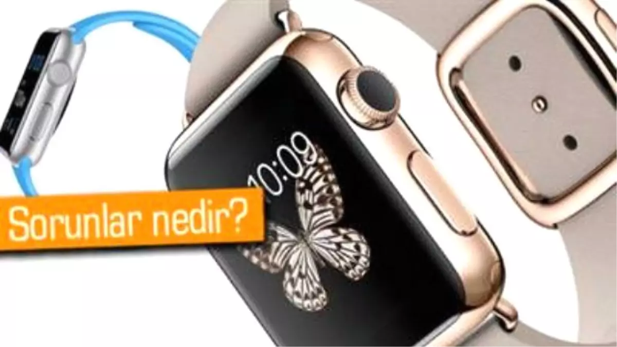 Apple Watch Hakkında Şikayetler Var