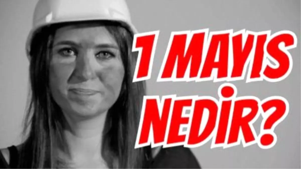 1 Mayıs Nedir?