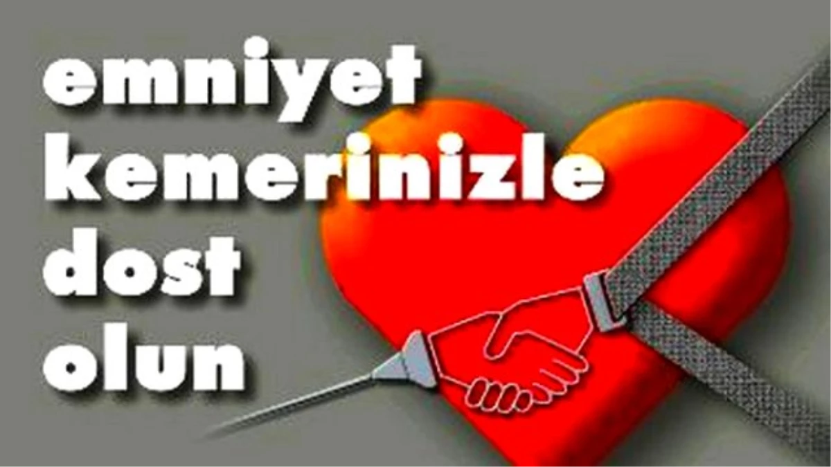 Emniyet Kemeri ile hayata bağlanın