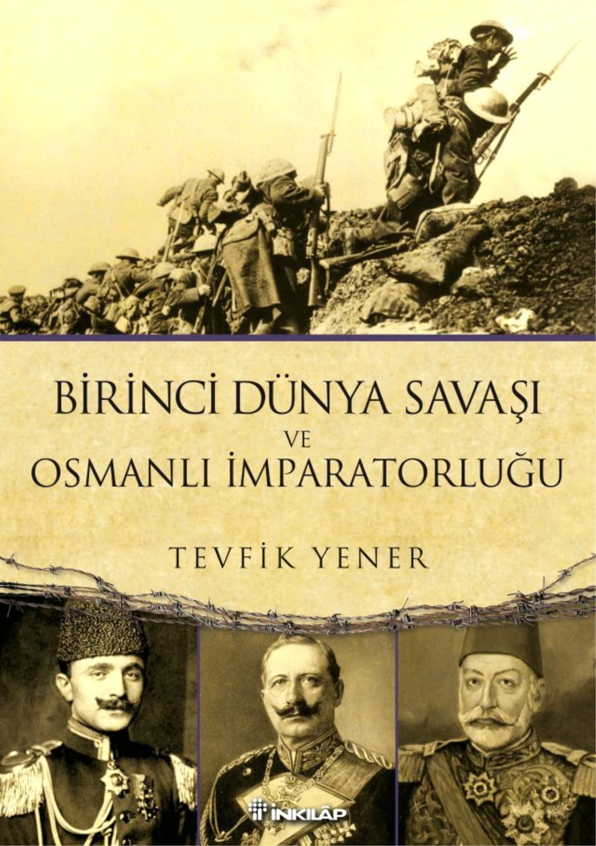 Bütün yönleriyle Birinci Dünya Savaşı ve Osmanlı İmparatorluğu