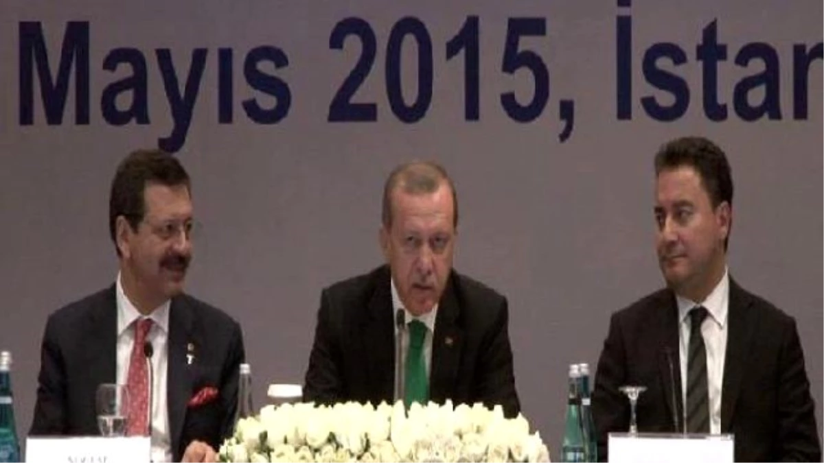 Cumhurbaşkanı Erdoğan: İş Dünyamızın Bizimle Birlikte Hareket Ettiğinden Emin Olmalıyız