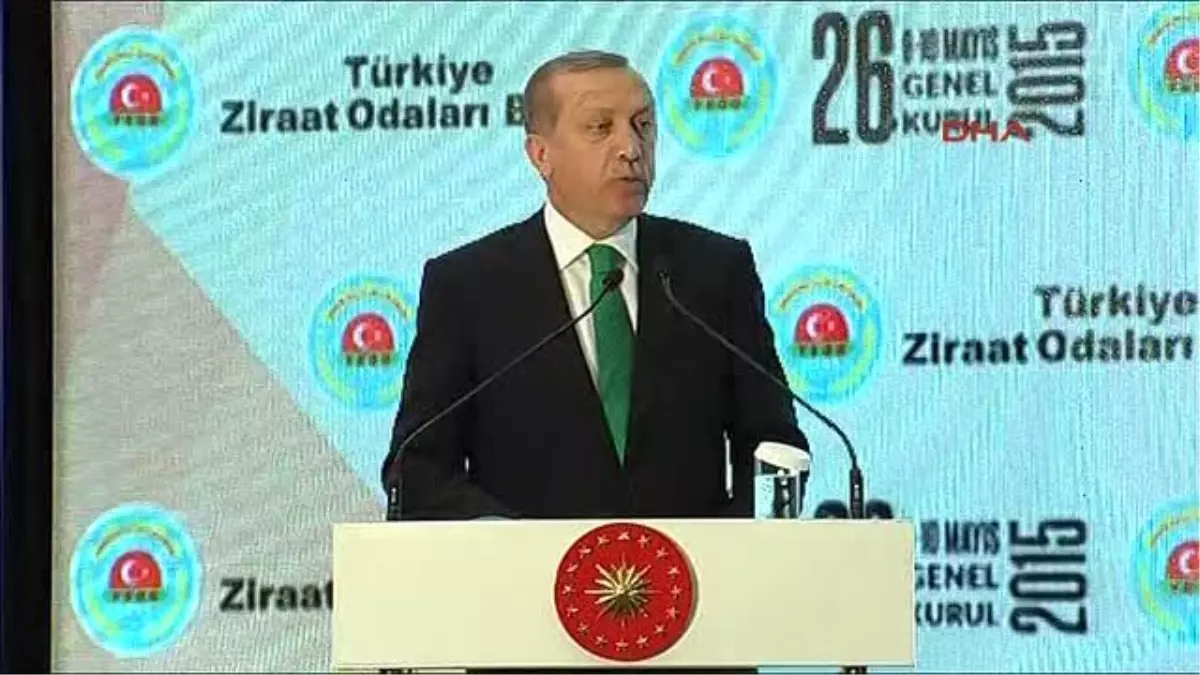 Erdoğan, Türkiye Ziraat Odaları Birliğ\'nin 26. Olağan Genel Kurulu Toplantısı\'na Katıldı 2