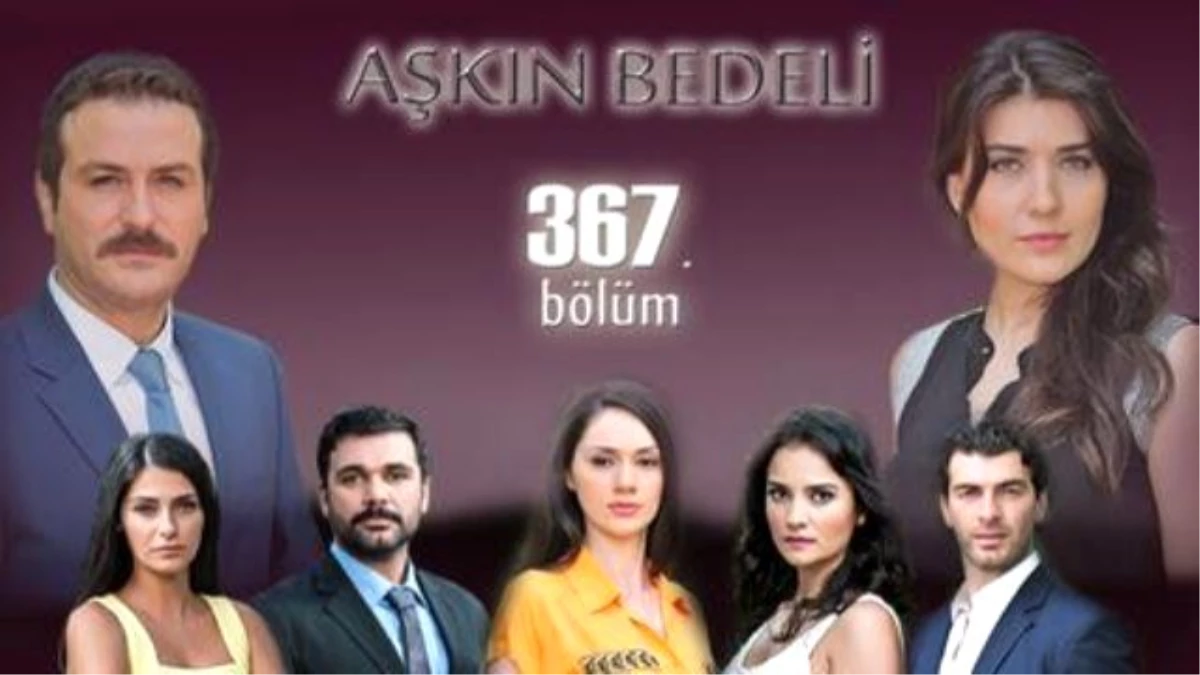 Aşkın Bedeli 367. Bölüm