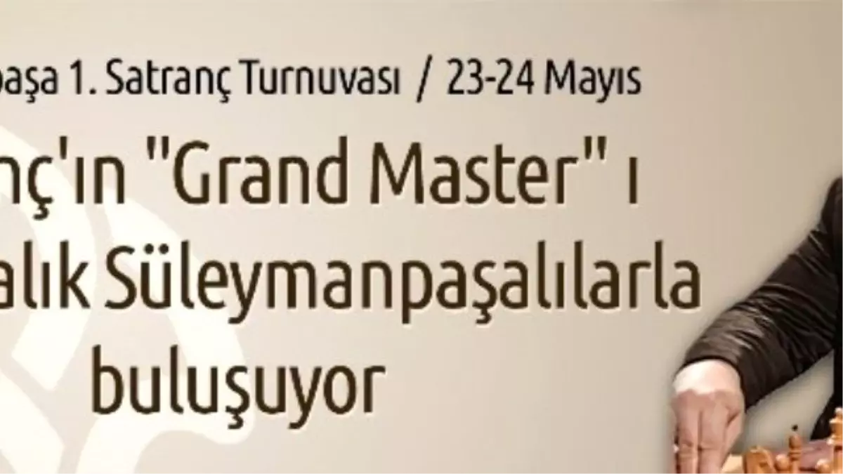 Satranç\'ın \'Grand Master\'ı Süleymanpaşalılarla Buluşuyor