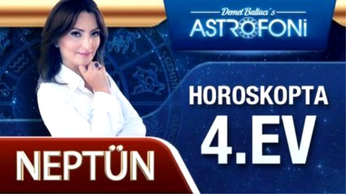 Neptün Horoskopta 4. Ev