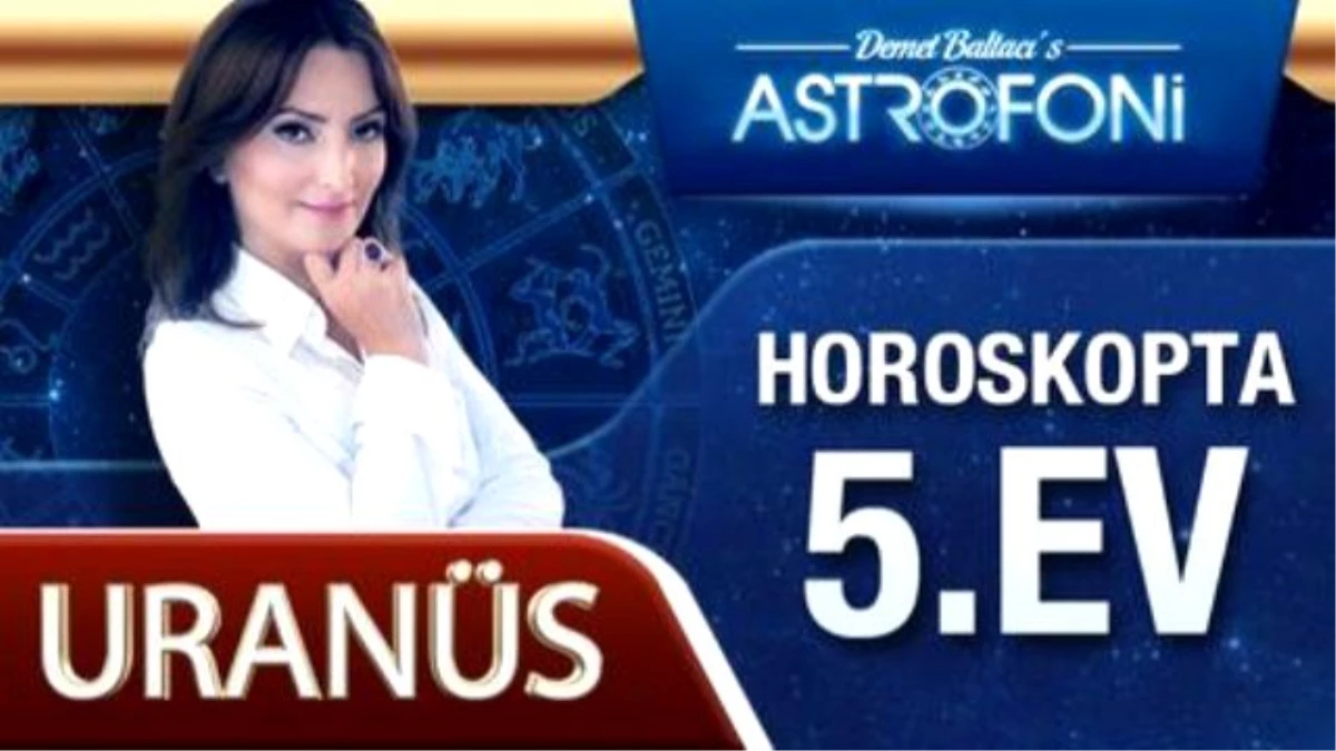 Uranüs Horoskopta 5. Ev