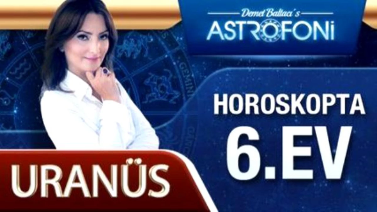 Uranüs Horoskopta 6. Ev