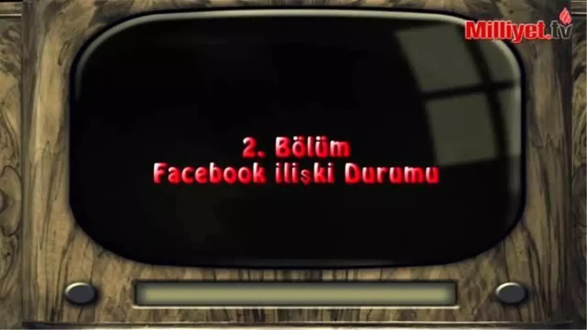 İlişki Durumu - 2. Bölüm: Facebook İlişki Durumu