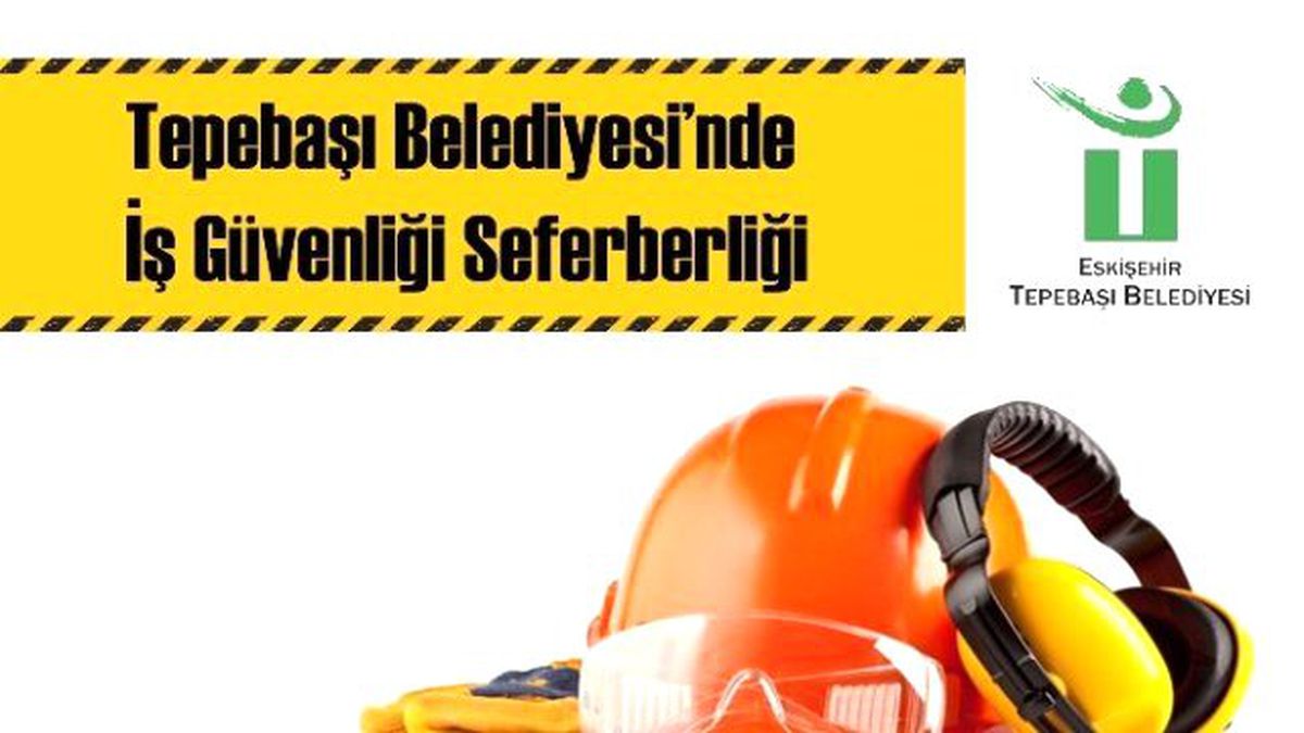 Tepebaşı Belediyesi\'nde İş Güvenliği Seferberliği