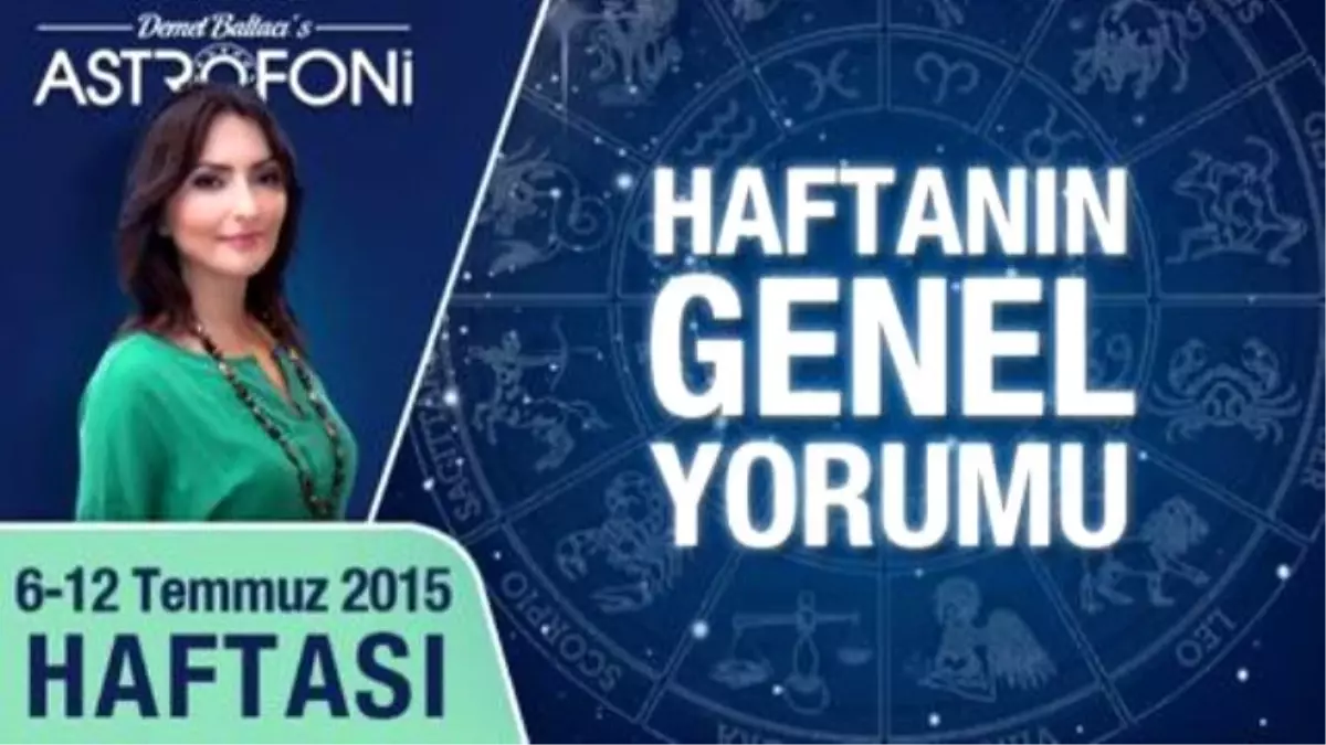 Haftalık Astroloji ve Burç Yorumu Videosu 6-12 Temmuz 2015