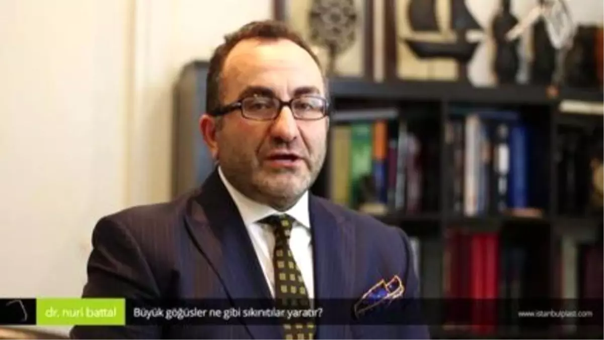 Büyük Göğüsler Ne Gibi Sıkınıtılar Yaratır? - Op. Dr. Nuri Battal