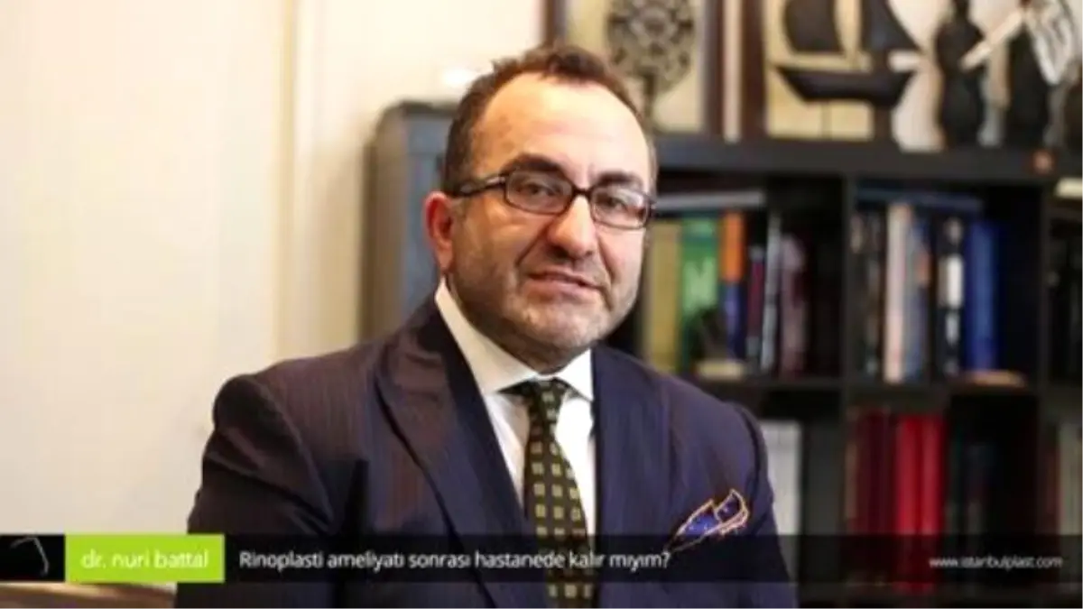 Rinoplasti Ameliyatı Sonrası Hastanede Kalır Mıyım? - Op. Dr. Nuri Battal
