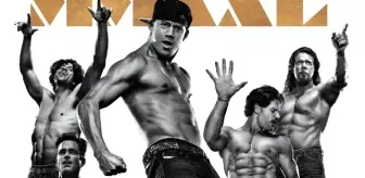 'Magic Mike XXL' 17 Temmuz'da Sinemalarda