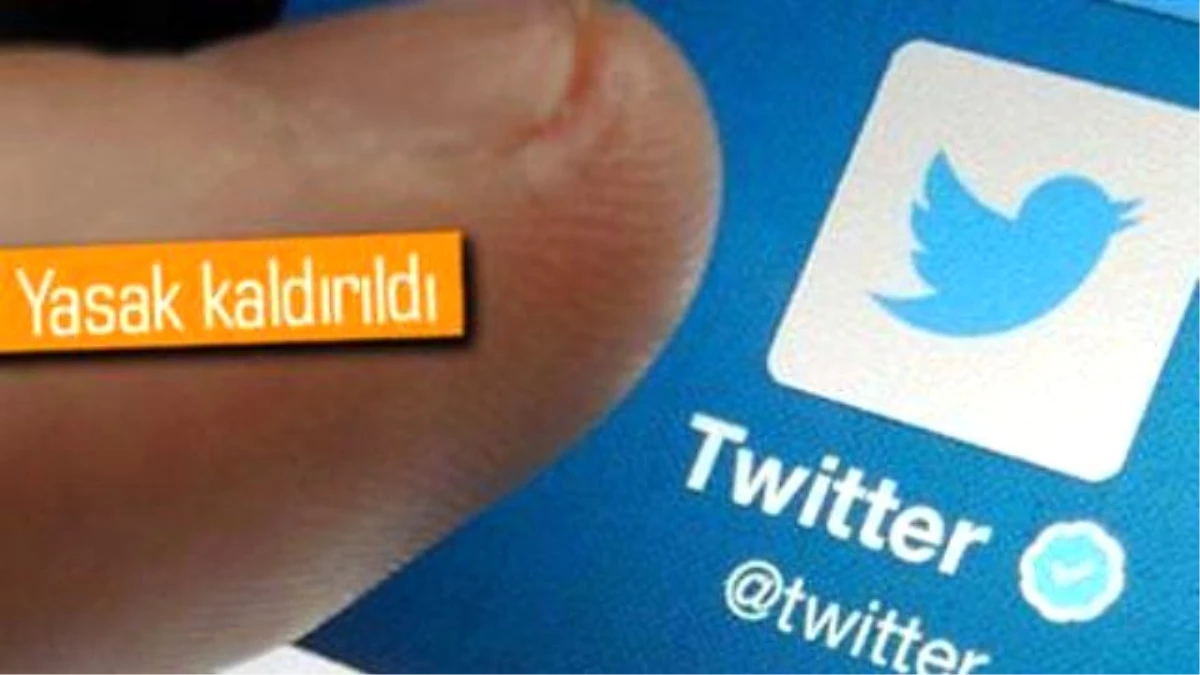 Twitter\'a Erişim Engeli Kaldırıldı