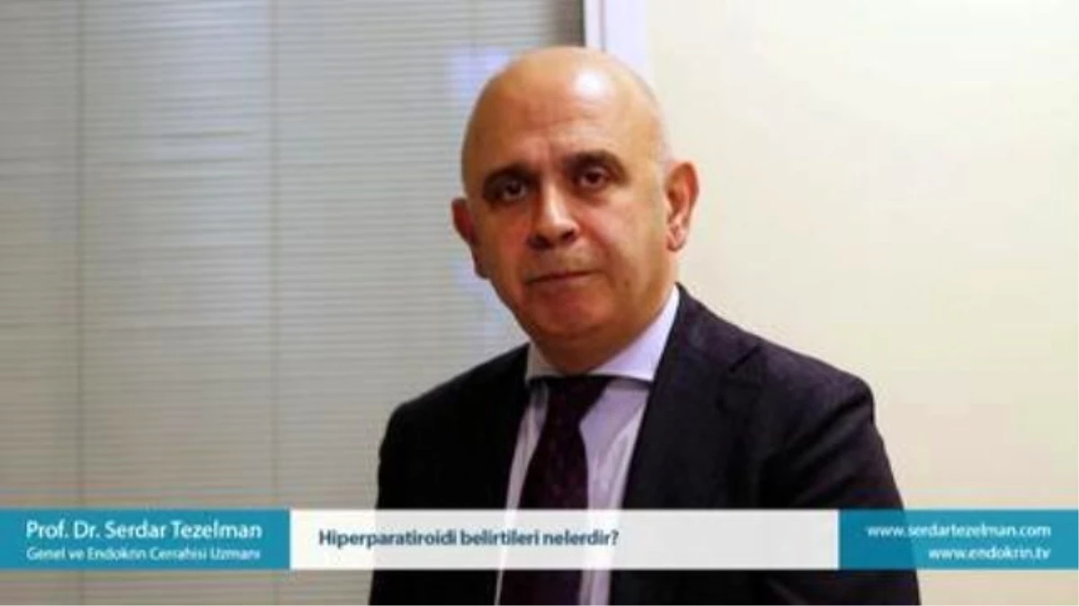 Hiperparatiroidi Belirtileri Nelerdir? - Prof. Dr. Serdar Tezelman