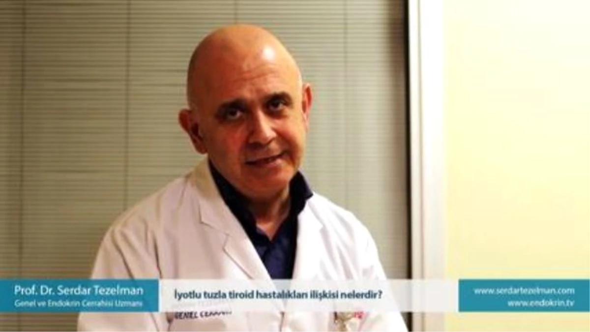 İyotlu Tuzla Tiroid Hastalıkları İlişkisi Nelerdir? - Prof. Dr. Serdar Tezelman