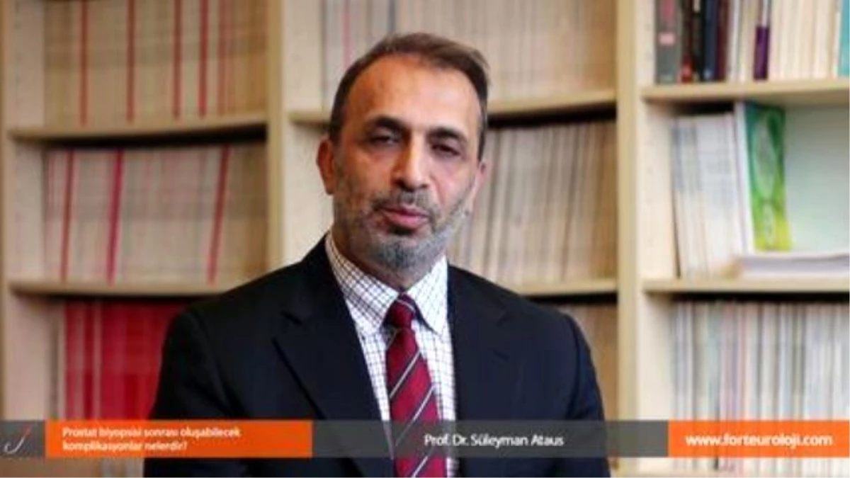 Prostat Biyopsisi Sonrası Oluşabilecek Komplikasyonlar Nelerdir? - Prof. Dr. Süleyman Ataus