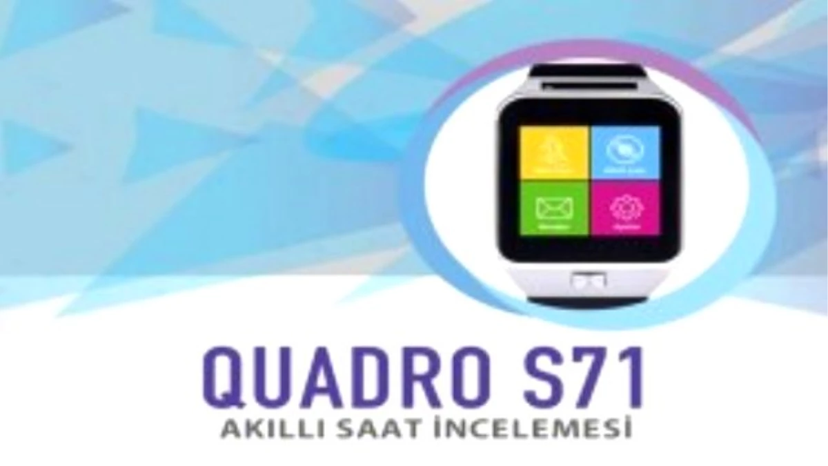 Quadro S71 Akıllı Saat İnceleme