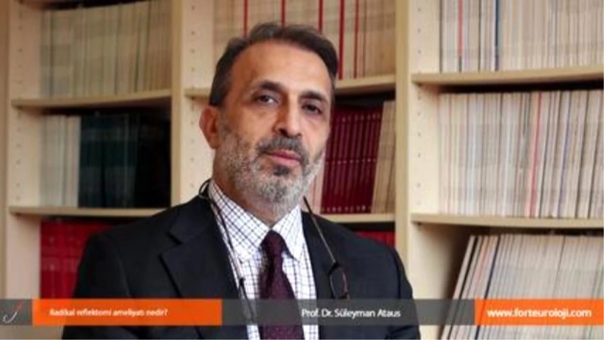 Radikal Reflektomi Ameliyatı Nedir? - Prof. Dr. Süleyman Ataus