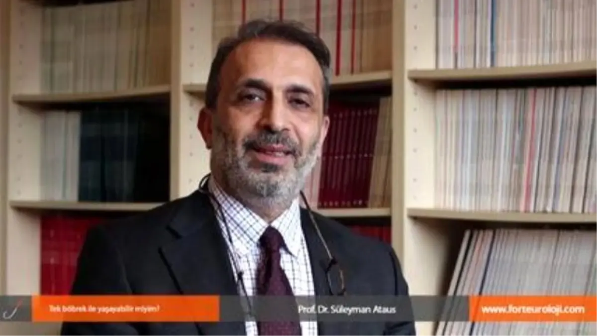 Tek Böbrek ile Yaşayabilir Miyim? - Prof. Dr. Süleyman Ataus