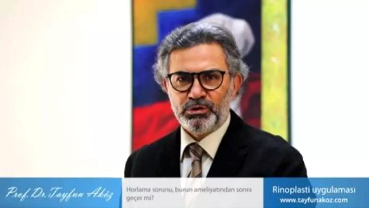 Horlama Sorunu Burun Ameliyatından Sonra Geçer mi - Prof. Dr. Tayfun Aköz