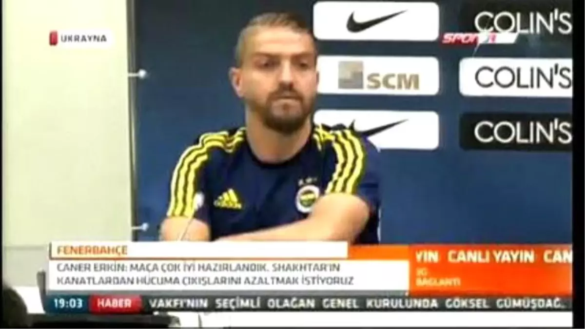 Caner Erkin: "Çok İyi Hazırlandık.shahtar\'ı Elemk İstiyoruz"!