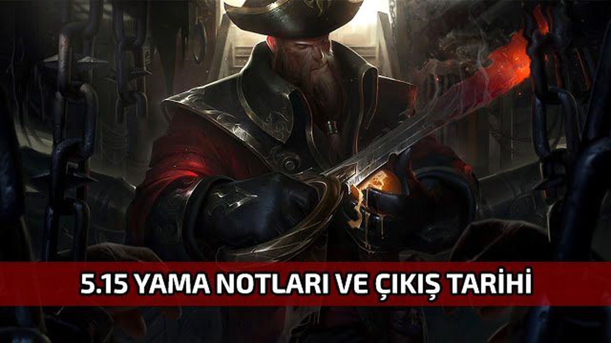 Lol 5.15 Yama Notları ve Çıkış Tarihi