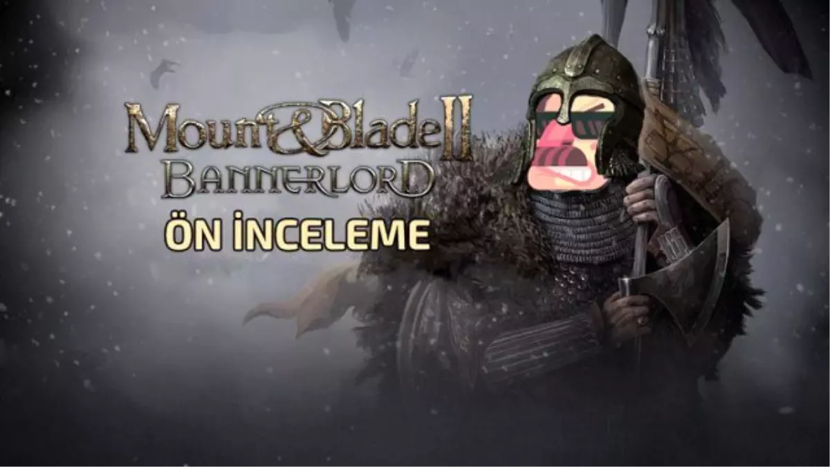 Mount & Blade 2 Bannerlord Ön İnceleme