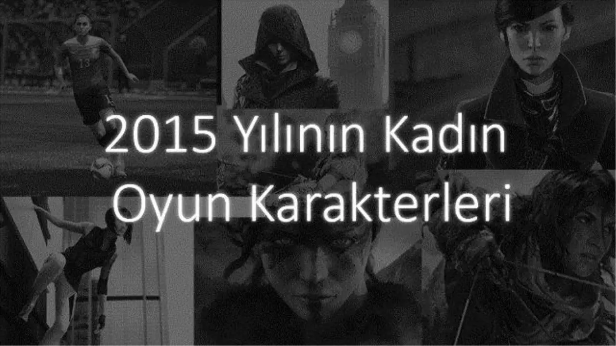 2015 Yılının Kadın Oyun Karakterleri